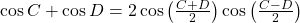 \cos C + \cos D = 2\cos \left( {\frac{{C + D}}{2}} \right)\cos \left( {\frac{{C - D}}{2}} \right)