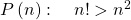 P\left( n \right):\quad n! > {n^2}