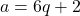 a = 6q + 2