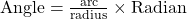 {\rm{Angle}} = \frac{{{\rm{arc}}}}{{{\rm{radius}}}} \times {\rm{Radian}}