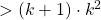 > \left( {k + 1} \right) \cdot {k^2}