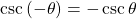 \csc \left( { - \theta } \right) = - \csc \theta