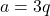 a = 3q