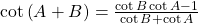 \cot \left( {A + B} \right) = \frac{{\cot B\cot A - 1}}{{\cot B + \cot A}}