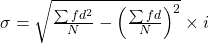 \sigma  = \sqrt {\frac{{\sum f{d^2}}}{N} - {{\left( {\frac{{\sum fd}}{N}} \right)}^2}}  \times i