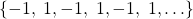 \left\{ { - 1,\;1, - 1,\;1, - 1,\;1, \ldots } \right\}