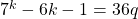 {7^k} - 6k - 1 = 36q