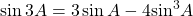 \sin 3A = 3\sin A - 4{\sin ^3}A