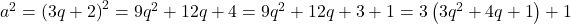 {a^2} = {\left( {3q + 2} \right)^2} = 9{q^2} + 12q + 4 = 9{q^2} + 12q + 3 + 1 = 3\left( {3{q^2} + 4q + 1} \right) + 1