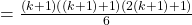 = \frac{{\left( {k + 1} \right)\left( {\left( {k + 1} \right) + 1} \right)\left( {2\left( {k + 1} \right) + 1} \right)}}{6}