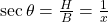 \sec \theta = \frac{H}{B} = \frac{1}{x}