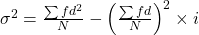 {\sigma ^2} = \frac{{\sum {f{d^2}} }}{N} - {\left( {\frac{{\sum {fd} }}{N}} \right)^2} \times i