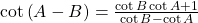 \cot \left( {A - B} \right) = \frac{{\cot B\cot A + 1}}{{\cot B - \cot A}}