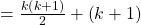 = \frac{{k\left( {k + 1} \right)}}{2} + \left( {k + 1} \right)