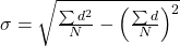 \sigma  = \sqrt {\frac{{\sum {d^2}}}{N} - {{\left( {\frac{{\sum d}}{N}} \right)}^2}}