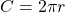 C = 2\pi r