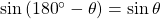 \sin \left( {{{180}^ \circ } - \theta } \right) = \sin \theta