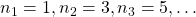 {n_1} = 1,{n_2} = 3,{n_3} = 5, \ldots