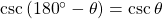 \csc \left( {{{180}^ \circ } - \theta } \right) = \csc \theta