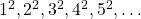 {1^2},{2^2},{3^2},{4^2},{5^2}, \ldots