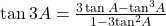 \tan 3A = \frac{{3\tan A - {{\tan }^3}A}}{{1 - 3{{\tan }^2}A}}