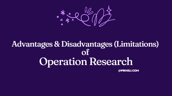Advantages and Disadvantages Limitations of Operation Research