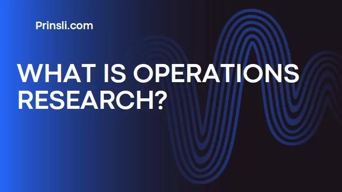 what is operations research, Definition of Operation Research