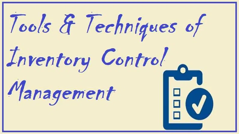 Tools and Techniques of Inventory Control Management
