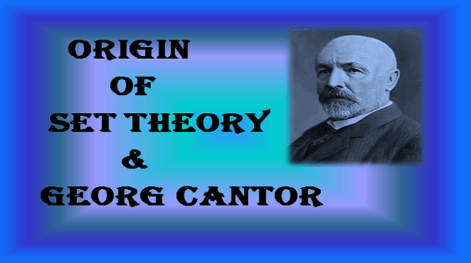 origin of set theory and Georg cantor
