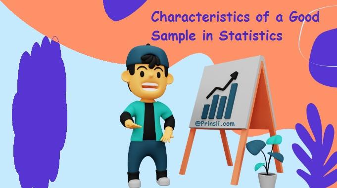 Characteristics of a Good Sample in Statistics