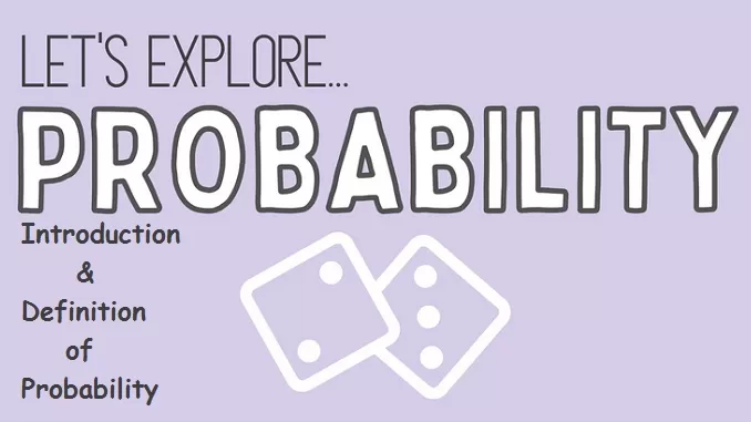 Introduction of Probability, Definition of Probability